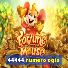 44444 numerologia